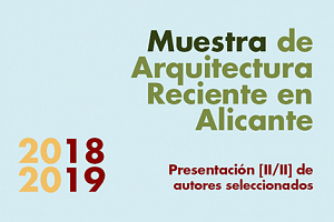 Muestra de Arquitectura Reciente en Alicante. Conferencia + Exposición [II]