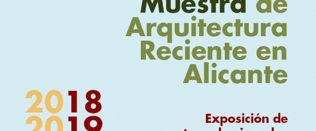 Exposición Muestra de Arquitectura Reciente en Alicante 2018-2019
